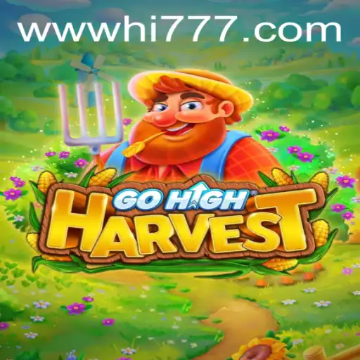 Discover the Exciting World of GoHighHarvest: A Comprehensive Overview
